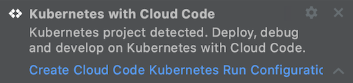 התראה עם קישור ליצירת תצורות הפעלה של Kubernetes ב-Cloud Code
